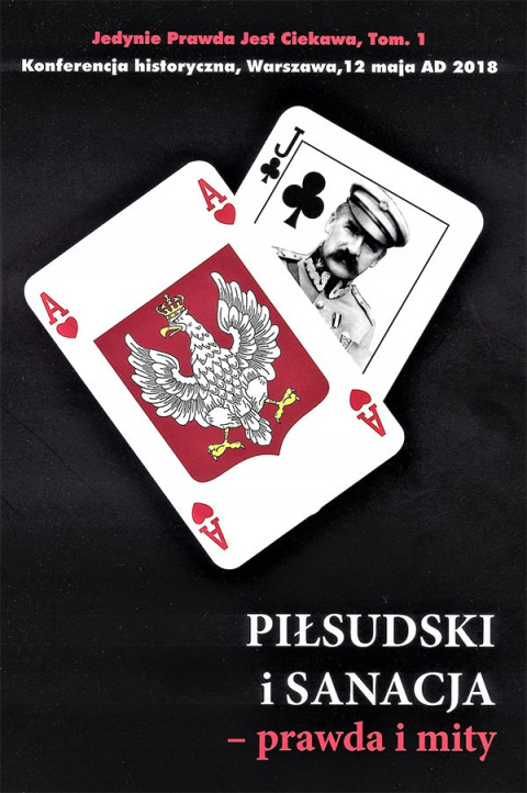 1 tom Piłsudski i sanacja – prawda i mity 1 tom Piłsudski i sanacja – prawda i mity
