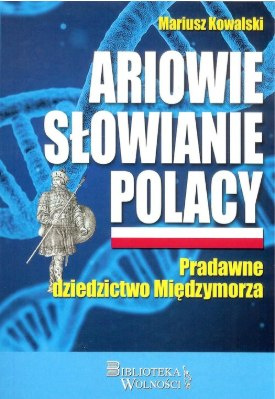 Ariowie Słowianie Polacy Mariusz Kowalski
