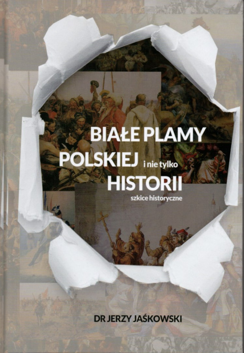 Białe plamy polskiej historii Dr Jerzy Jaśkowski Białe plamy polskiej historii Dr Jerzy Jaśkowski