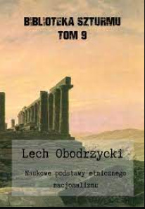 Biblioteka Szturmu tom 9 Lech Obodrzycki. Naukowe podstawy etnicznego nacjonalizmu