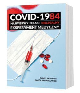 COVID-1984 największy polski nielegalny eksperyment medyczny