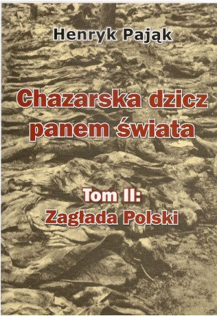 Chazarska dzicz panem świata (tom 2) Zagłada Polski Henryk Pająk