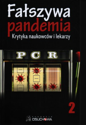 Fałszywa pandemia 2 Krytyka naukowców i lekarzy PCR Fałszywa pandemia 2 Krytyka naukowców i lekarzy PCR