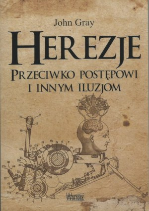 Herezje przeciwko postępowi i innym iluzjom Herezje przeciwko postępowi i innym iluzjom