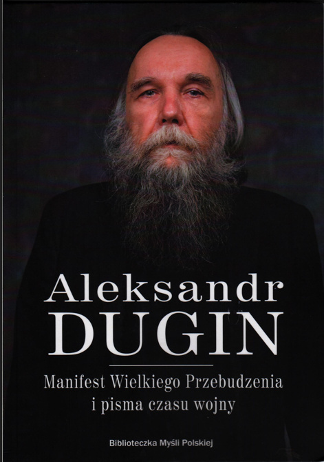 Manifest wielkiego przebudzenia i pisma czasu wojny Aleksander Dugin