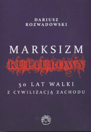 Marksizm kulturowy - Dariusz Rozwadowski Marksizm kulturowy - Dariusz Rozwadowski