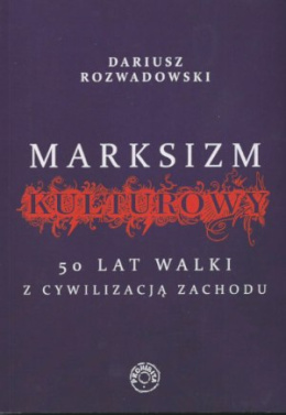 Marksizm kulturowy - Dariusz Rozwadowski
