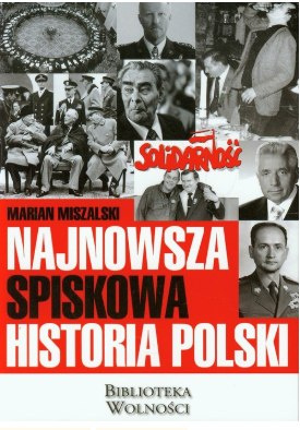 Najnowsza spiskowa historia Polski Marian Miszalski Najnowsza spiskowa historia Polski Marian Miszalski