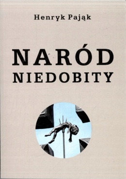 Naród niedobity Henryk Pająk