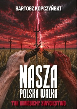 Nasza Polska walka Bartosz Kopczyński