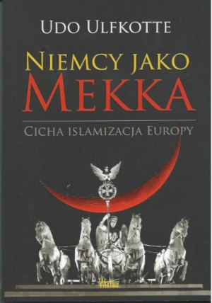 Niemcy jako mekka - Udo Ulfkotte Niemcy jako mekka - Udo Ulfkotte