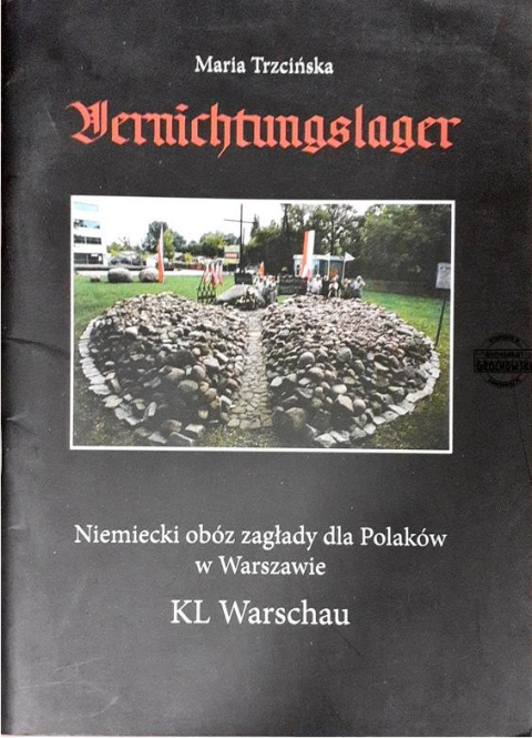 Niemiecki obóz zagłady dla Polaków KL Warschau Maria Trzcińska Niemiecki obóz zagłady dla Polaków KL Warschau Maria Trzcińska