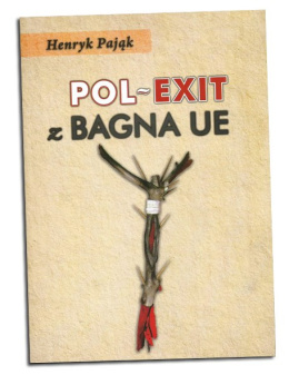 Pol-Exit z bagna UE - Henryk Pająk