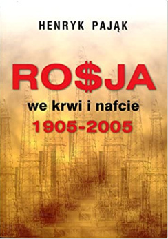 Rosja we krwi i nafcie 1905-2005 Henryk Pająk