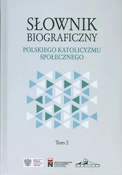 Słownik biograficzny polskiego katolicyzmu społecznego t.2