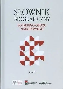 Słownik biograficzny polskiego obozu narodowego t.2 Słownik biograficzny polskiego obozu narodowego t.2