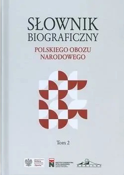 Słownik biograficzny polskiego obozu narodowego t.2