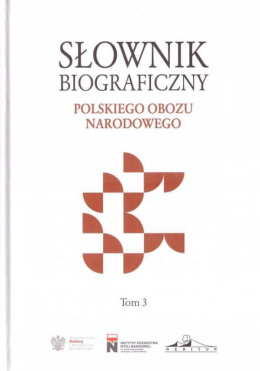 Słownik biograficzny polskiego obozu narodowego t. 3