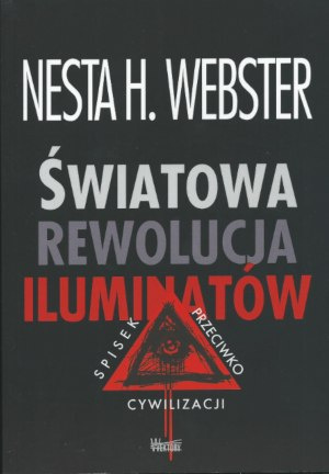 Światowa rewolucja Iluminatów spisek przeciwko cywilizacji - Nesta H. Webster Światowa rewolucja Iluminatów spisek przeciwko cywilizacji - Nesta H. Webster