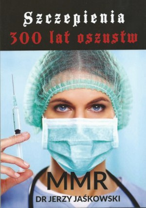 Szczepienia 300 lat oszustw MMR Szczepienia 300 lat oszustw MMR