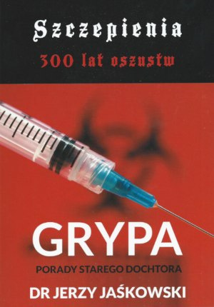 Szczepienia 300 lat oszustw grypa Szczepienia 300 lat oszustw grypa