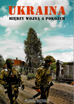 Ukraina miedzy wojną a pokojem (biblioteczka myśli polskiej)