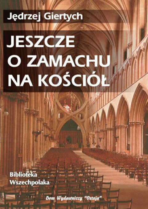 W obliczu zamachu na Kościół, Jeszcze o zamachu na Kościół Jędrzej Giertych W obliczu zamachu na Kościół, Jeszcze o zamachu na Kościół Jędrzej Giertych