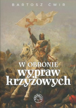 W obronie wypraw krzyżowych - Bartosz Ćwir