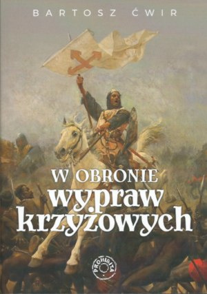 W obronie wypraw krzyżowych W obronie wypraw krzyżowych