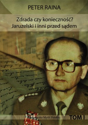 Zdrada czy konieczność? Jaruzelski i inni przed sądem Zdrada czy konieczność? Jaruzelski i inni przed sądem